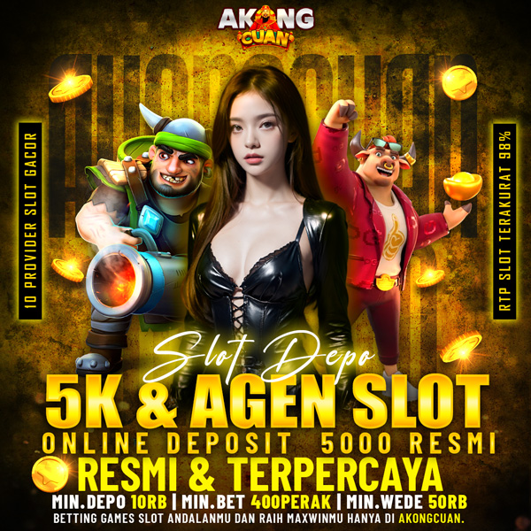 AkongCuan | Slot Depo 5K & Agen Slot Online Deposit 5000 Resmi